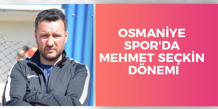 Osmaniye Spor'da Mehmet Seçkin Dönemi
