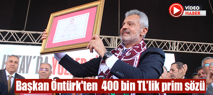  Başkan Öntürk'ten 400 bin TL’lik prim sözü
