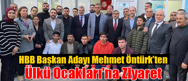 HBB Başkan Adayı Mehmet Öntürk’ten Ülkü Ocakları'na Ziyaret