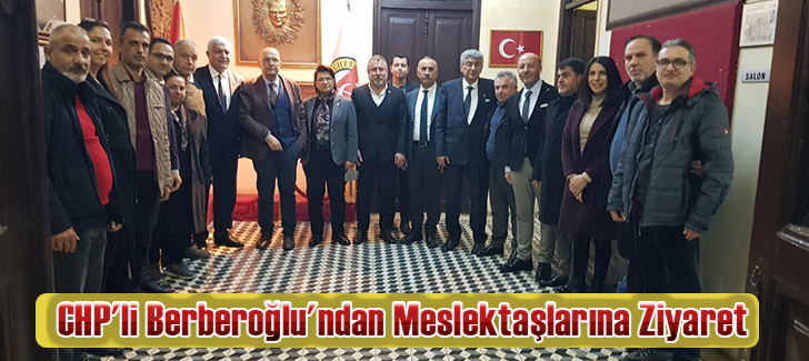 CHP'li Berberoğlu'ndan Meslektaşlarına Ziyaret
