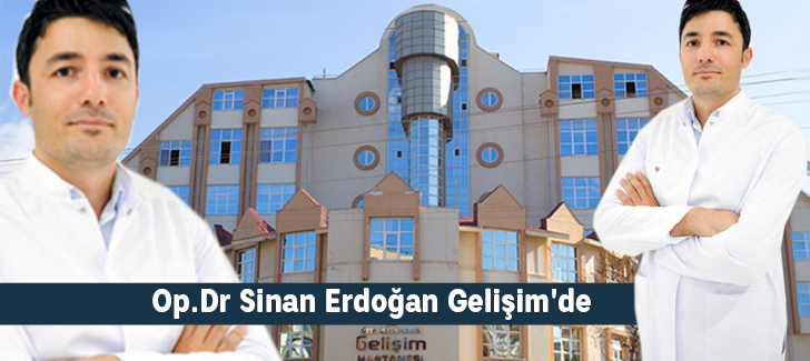 Op.Dr Sinan Erdoğan Gelişim'de