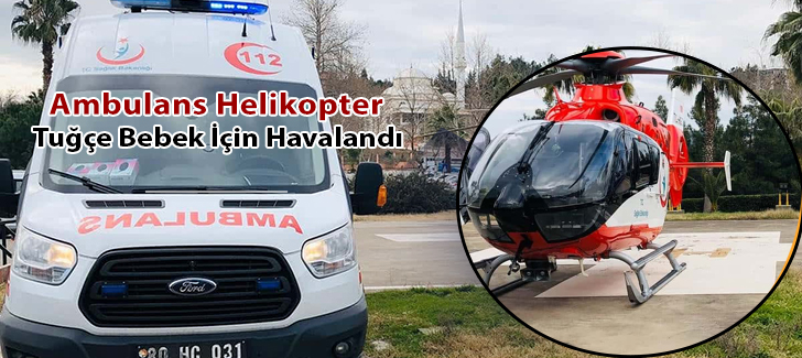 Ambulans Helikopter Tuğçe Bebek İçin Havalandı