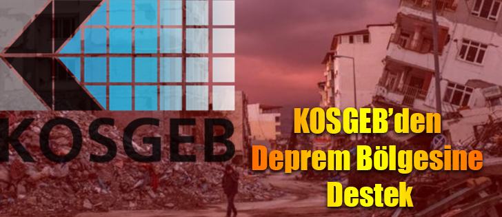 KOSGEB’den Deprem Bölgesine Destek