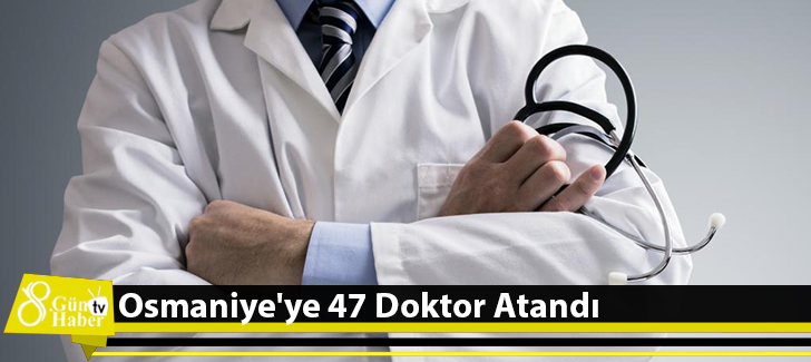  Osmaniye'ye 47 Doktor Atandı