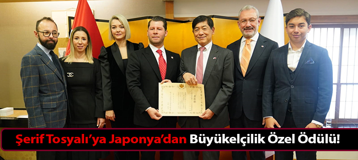 Şerif Tosyalı'ya Japonya'dan Büyükelçilik Özel Ödülü!