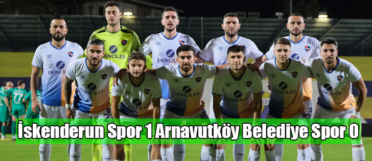 İskenderun Spor 1 Arnavutköy Belediye Spor 0