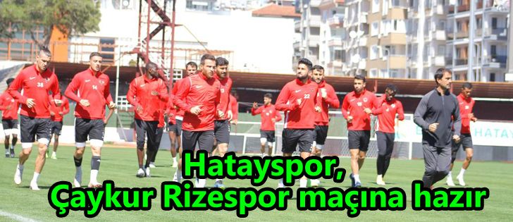 Hatayspor, Çaykur Rizespor maçına hazır