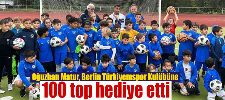 Oğuzhan Matur, Berlin Türkiyemspor Kulübüne 100 top hediye etti
