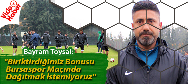 'Biriktirdiğimiz bonusu Bursaspor maçında dağıtmak istemiyoruz'