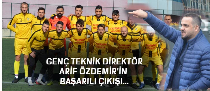  Genç Teknik Direktör Arif Özdemir'in başarılı çıkışı...