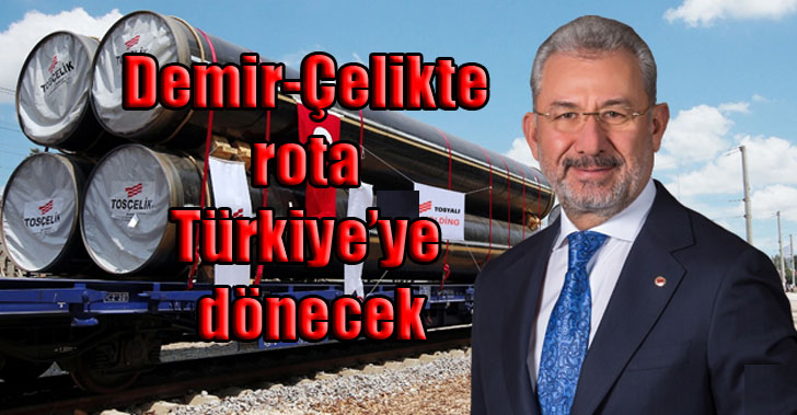 Demir-Çelikte rota Türkiye’ye dönecek