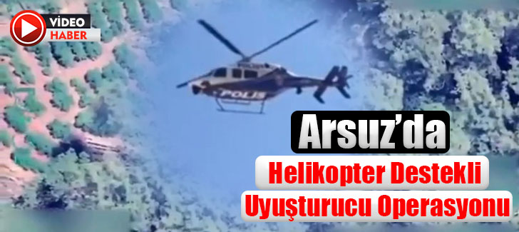 Arsuz'da Helikopter Destekli Uyuşturucu Operasyonu!