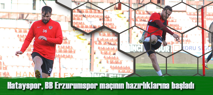 Hatayspor, BB Erzurumspor maçının hazırlıklarına başladı