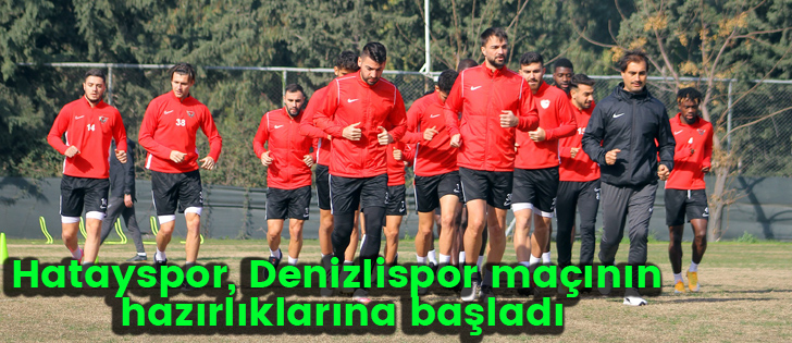 Hatayspor, Denizlispor maçının hazırlıklarına başladı