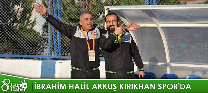 İbrahim Halil Akkuş Kırıkhanspor'da..