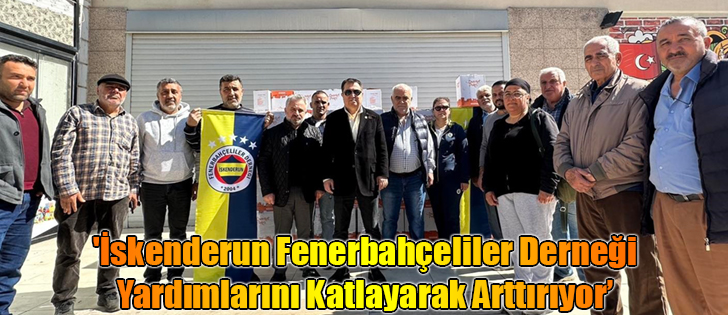 'İskenderun Fenerbahçeliler Derneği Yardımlarını Katlayarak Arttırıyor’ 