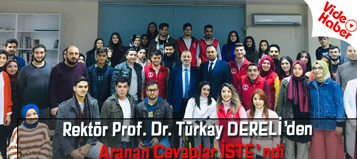 Rektör Prof. Dr. Türkay DERELİden Aranan Cevaplar İSTE ndi