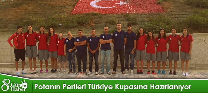 Potanın Perileri Türkiye Kupasına Hazırlanıyor