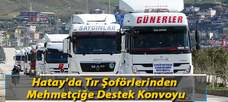 Hatay'da tır şoförlerinden Mehmetçiğe destek konvoyu