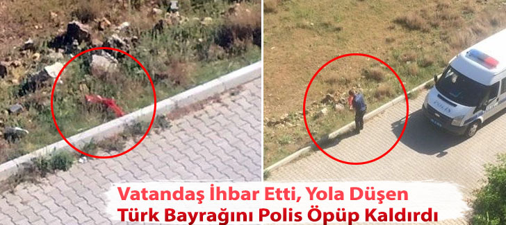 Vatandaş ihbar etti, yola düşen Türk bayrağını polis öpüp kaldırdı