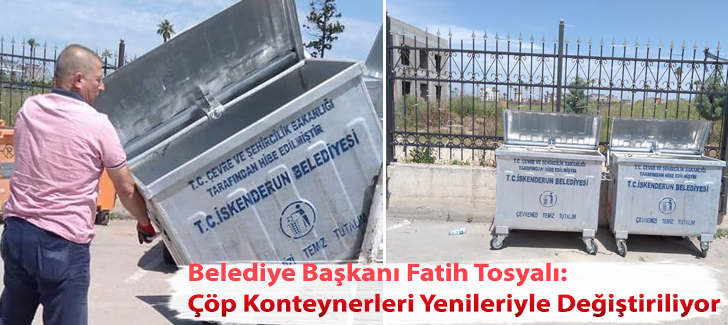 Belediye Başkanı Fatih Tosyalı:Çöp Konteynerleri Yenileriyle Değiştiriliyor