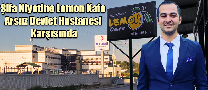 Şifa Niyetine Lemon Kafe Arsuz Devlet Hastanesi Karşısında