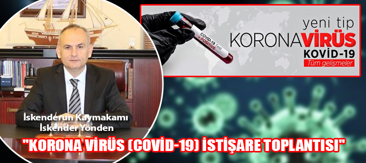 'Korona Virüs (COVİD-19) İstişare Toplantısı'