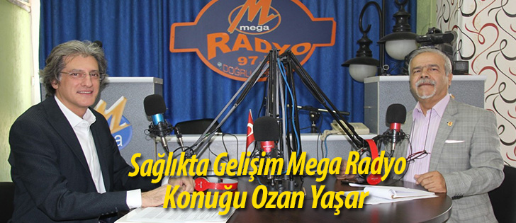 Sağlıkta Gelişim Mega Radyo Konuğu Ozan Yaşar
