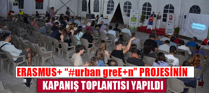 ERASMUS+ “#urban greE+n” PROJESİNİN KAPANIŞ TOPLANTISI YAPILDI