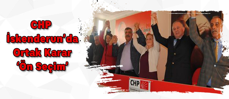 CHP İskenderunda Ortak Karar; Ön Seçim