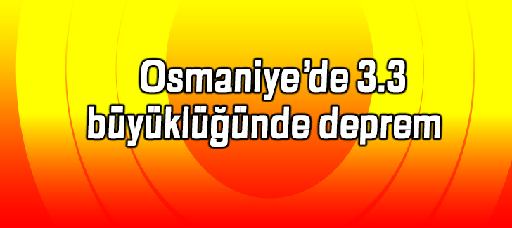 Osmaniyede 3.3 büyüklüğünde deprem   