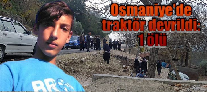 Osmaniye'de traktör devrildi: 1 ölü
