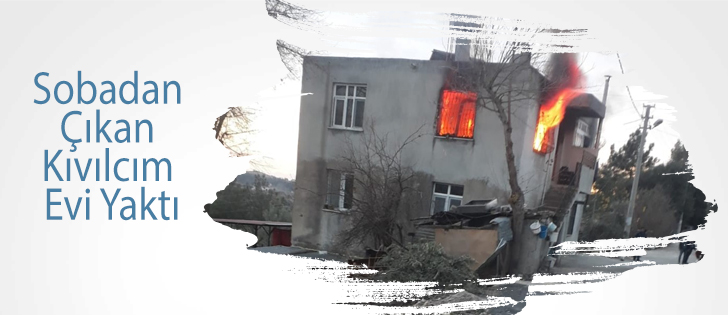 Sobadan çıkan kıvılcım evi yaktı