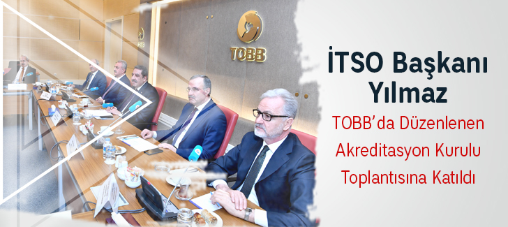  Yılmaz TOBB'da Düzenlenen Akreditasyon Kurulu Toplantısına Katıldı