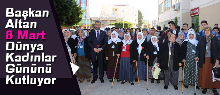 Başkan Altan 8 Mart Dünya Kadınlar Gününü Kutluyor