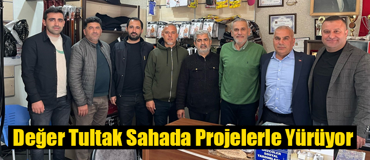 Değer Tultak Sahada Projelerle Yürüyor