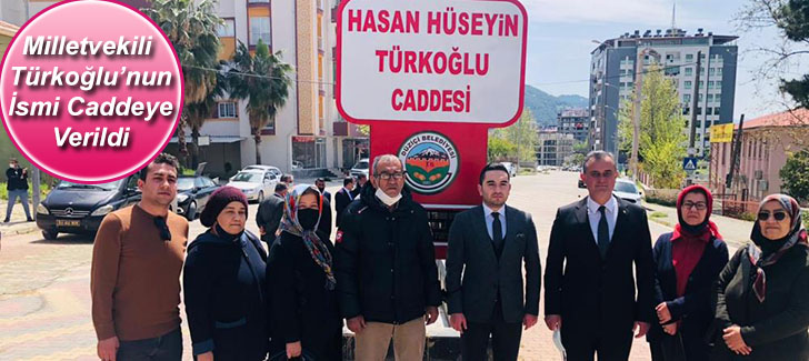 Milletvekili Türkoğlunun İsmi Caddeye Verildi