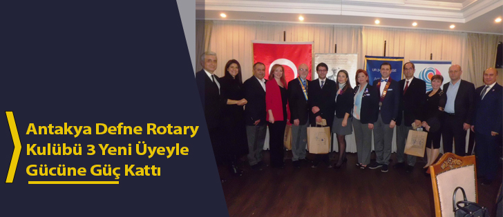 Antakya Defne Rotary Kulübü 3 Yeni Üyeyle Gücüne Güç Kattı