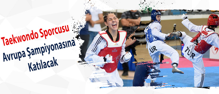 Taekwondo Sporcusu Avrupa Şampiyonasına Katılacak