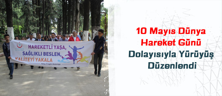 10 Mayıs Dünya Hareket Günü Dolayısıyla Yürüyüş Düzenlendi