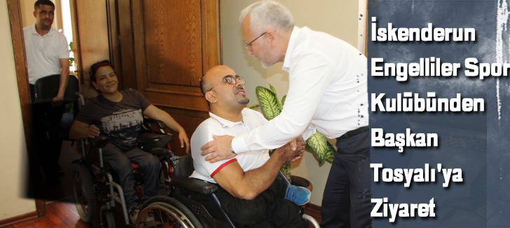 İskenderun Engelliler Spor Kulübünden Başkan Tosyalı'ya Ziyaret 