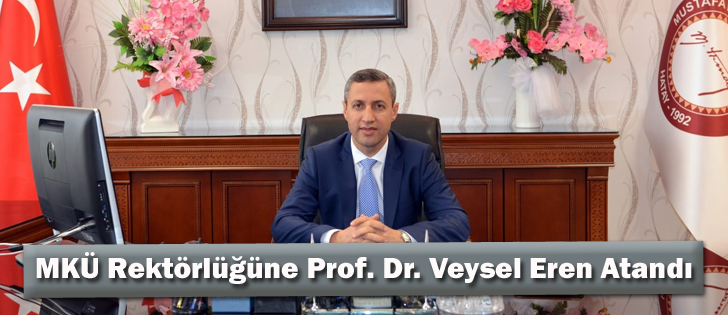 MKÜ Rektörlüğüne Prof. Dr. Veysel Eren Atandı