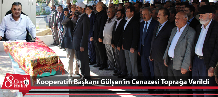 Kooperatifi Başkanı Gülşenin Cenazesi Toprağa Verildi