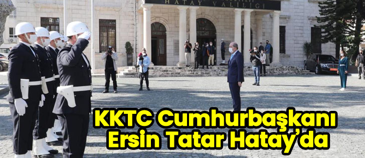 KKTC Cumhurbaşkanı Ersin Tatar Hatayda