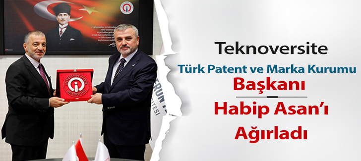  TEKNOVERSİTE, Türk Patent ve Marka Kurumu Başkanı Habip Asanı ağırladı