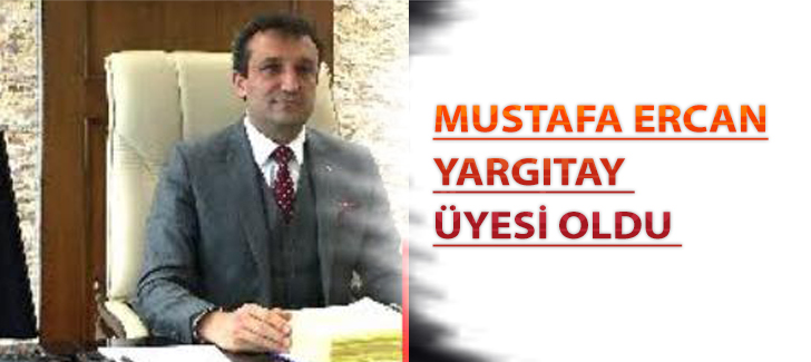 Mustafa Ercan Yargıtay Üyesİ Oldu 