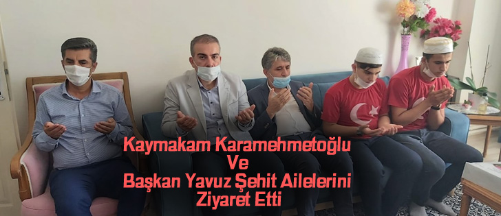  Kaymakam Karamehmetoğlu Ve Başkan Yavuz Şehit Ailelerini Ziyaret Etti