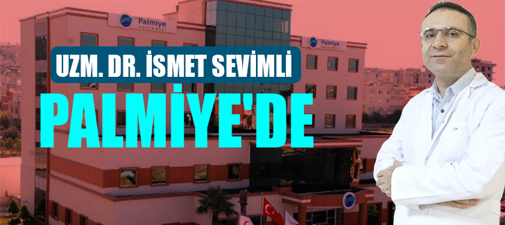UZM. DR. İSMET SEVİMLİ PALMİYE'DE