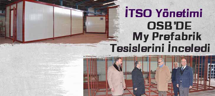 İTSO Yönetimi OSB'de My Prefabrik Tesislerini İnceledi