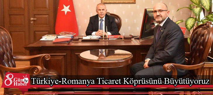 Türkiye -Romanya Ticaret Köprüsünü Büyütüyoruz